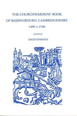 The Churchwardens' Book of Bassingbourn, Cambridgeshire 1496-c. 1540