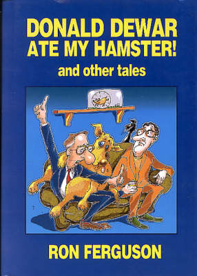 "Donald Dewar Ate My Hamster" and Other Tales