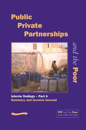 PPP and the Poor: Interim findings - Part A (Summary and Lessons Learned)