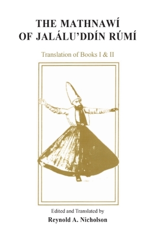 The Mathnawí of Jaláluʾddín Rúmí