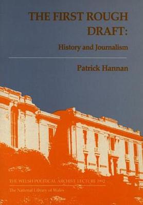 Welsh Political Archive Lectures Series: First Rough Draft - History and Journalism, The