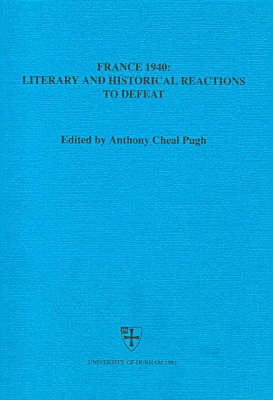 France 1940: Literary and Historical Reactions to Defeat