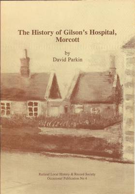 The History of Gilson's Hospital, Morcott