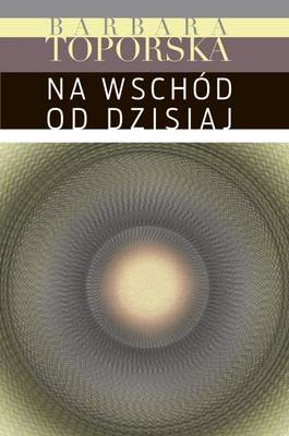 Na Wschod Od Dzisiaj