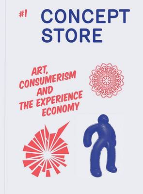 Concept Store: Art, Consumerism and the Experience Economy No. 1
