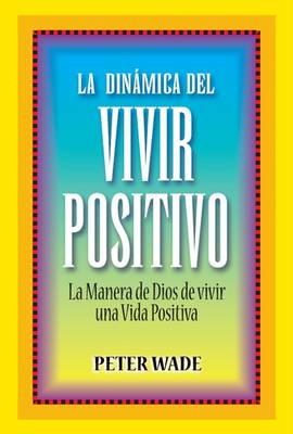 La Dinamica del Vivir Positivo