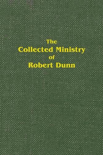 The Collected Ministry of Robert Dunn