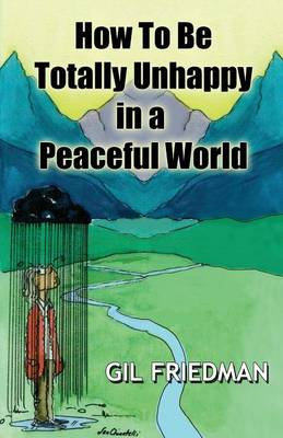 How To Be Totally Unhappy In A Peaceful World