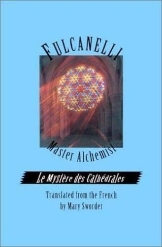 Fulcanelli: Master Alchemist