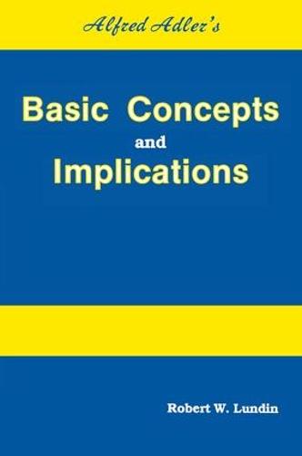 Alfred Adler's Basic Concepts And Implications