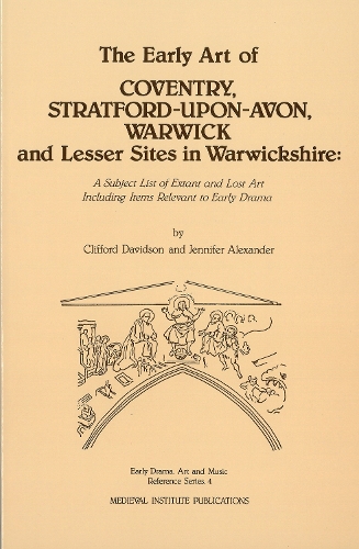 The Early Art of Coventry, Stratford-upon-Avon, Warwick, and Lesser Sites in Warwickshire