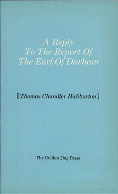 Reply to the Report of the Earl of Durham