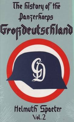 The History of the Panzerkorps "Grossdeutschland"