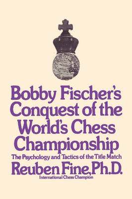 Bobby Fischer's Conquest of the World Chess Championship