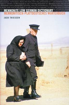 Mennonite Low German Dictionary/Mennonitisch-Plattdeutsches Worterbuch