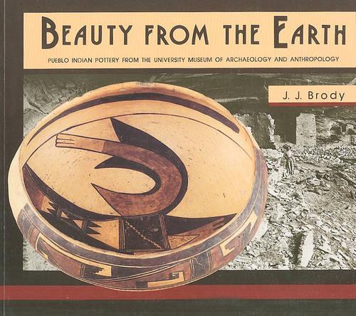 Beauty From the Earth – Pueblo Indian Pottery from the University Museum of Archaeology and Anthropology