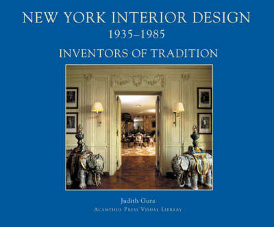 New York Interior Design 1935-1985: Inventors of Tradition v. 1