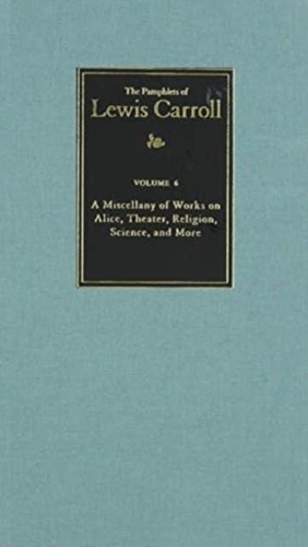 The Complete Pamphlets of Lewis Carroll Volume 6