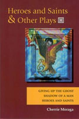Heroes and Saints and Other Plays WITH Giving Up the Ghost AND Shadow of a Man AND Heroes and Saints
