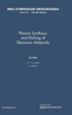 Plasma Synthesis and Etching of Electronic Materials: Volume 38