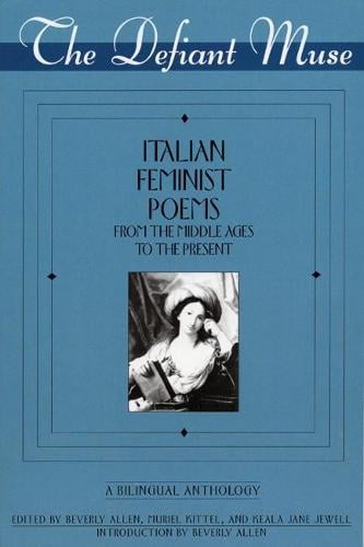 The Defiant Muse: Italian Feminist Poems from the Midd