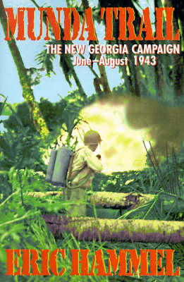 Munda Trail: the New Georgia Campaign, June-August 1943