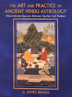 The Art and Practice of Ancient Hindu Astrology