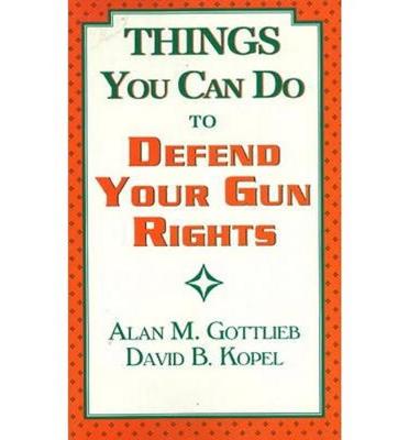 Things You Can Do to Defend Your Gun Rights