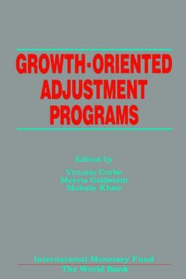 Growth-Oriented Adjustment Programs  Proceedings of a Symposium Held in Washington, D.C., February 25-27, 1987