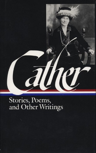 Willa Cather: Stories, Poems, & Other Writings (LOA #57)