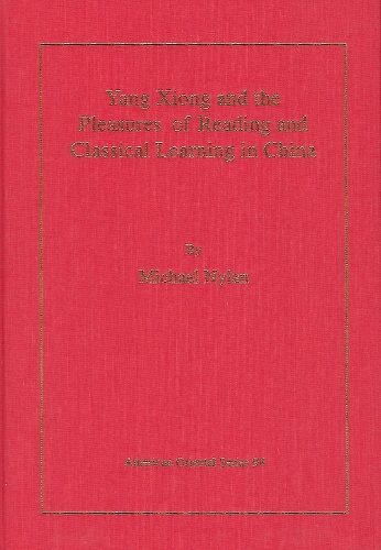 Yang Xiong and the Pleasures of Reading and Classical Learning in China