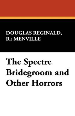 The Spectre Bridegroom and Other Horrors