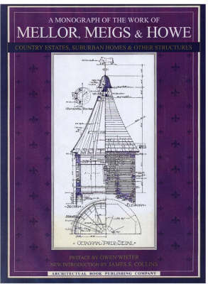 A Monograph of the Work of Mellor, Meigs and Howe