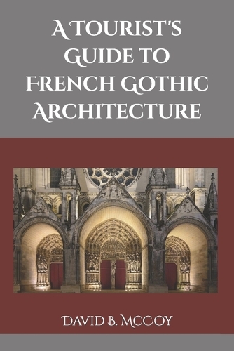 A Tourist's Guide to French Gothic Architecture