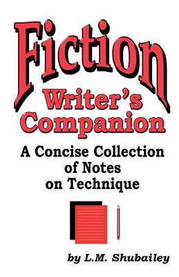 Fiction Writer's Companion: A Concise Collection of Notes on Technique