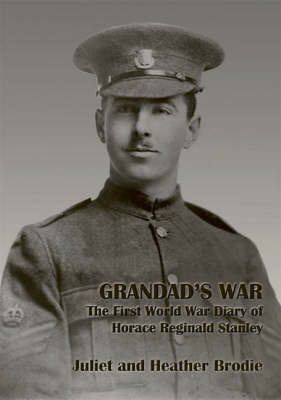 Grandad's War - The First World War Diary of Horace Reginald Stanley
