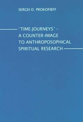 Time-Journeys - A Counter-image to Anthroposophical Spiritual Research