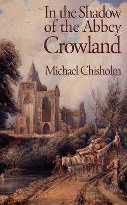 In the Shadow of the Abbey: Crowland