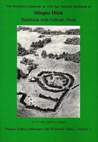 The Prehistoric Landscape and Iron Age Enclosed Settlement at Mingies Ditch