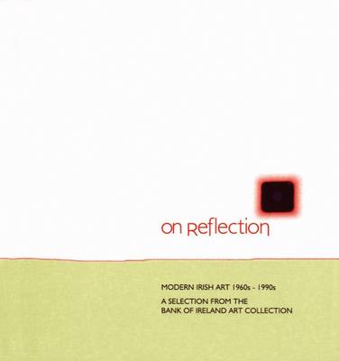 On Reflection: Modern Irish Art 1960s-1990s