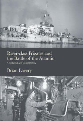 River-class Frigates and the Battle of the Atlantic