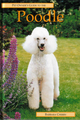 The Pet Owner's Guide to the Poodle