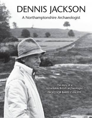 Dennis Jackson: a Northamptonshire Archaeologist