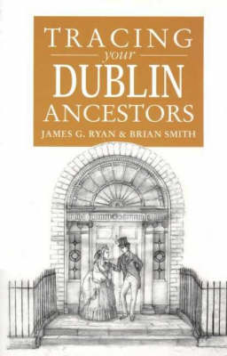 A Guide to Tracing Your Dublin Ancestors
