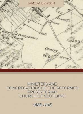 Ministers and Congregations of the Reformed Presbyterian Church of Scotland 1688-2016
