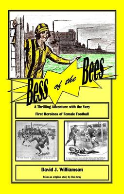 Bess of the Bees: A Thrilling Adventure with the Very First Heroines of Female Football