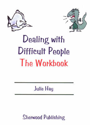 Dealing with Difficult People: Workbook
