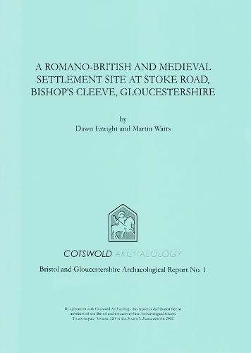 A Romano-British and Medieval Settlement Site at Stoke Road, Bishop's Cleeve, Gloucestershire