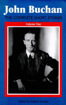 Complete Short Stories of John Buchan: v. 1