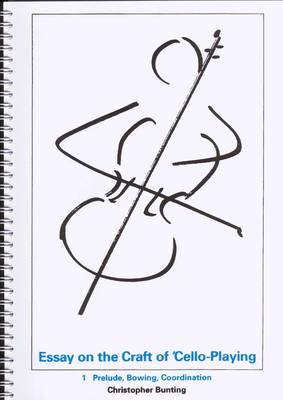 Essay on the Craft of Cello Playing: Prelude, Bowing, Coordination v. 1